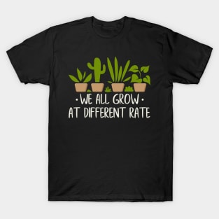 We All Grow At Different Rates T-Shirt